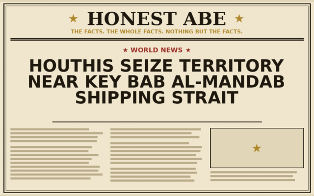 Houthis Seize Territory Near Key Bab al-Mandab Shipping Strait