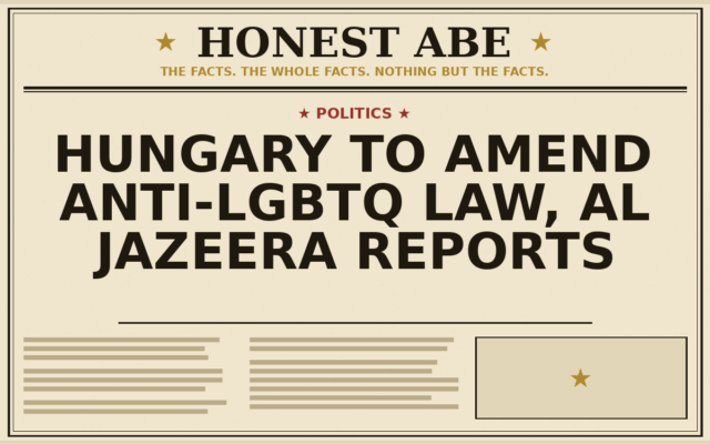 Hungary to Amend Anti-LGBTQ Law, Al Jazeera Reports
