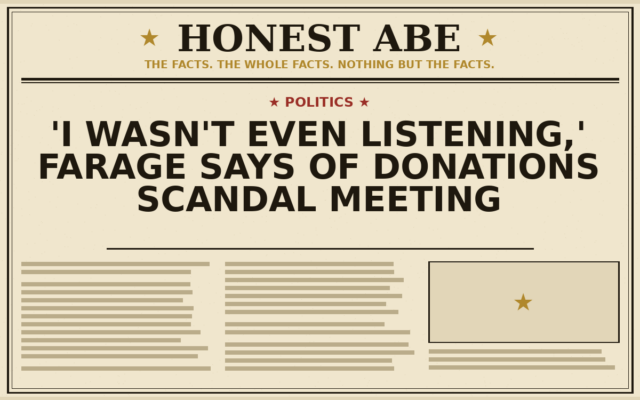 ‘I wasn’t even listening,’ Farage says of donations scandal meeting