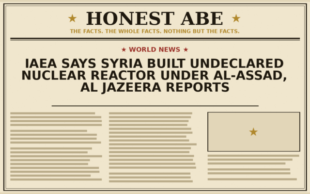 IAEA Says Syria Built Undeclared Nuclear Reactor Under al-Assad, Al Jazeera Reports