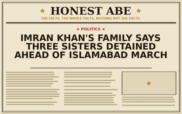Imran Khan’s Family Says Three Sisters Detained Ahead of Islamabad March