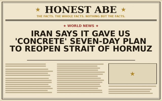 Iran Says It Gave US ‘Concrete’ Seven-Day Plan to Reopen Strait of Hormuz
