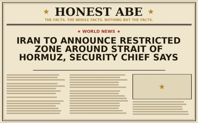 Iran to Announce Restricted Zone Around Strait of Hormuz, Security Chief Says