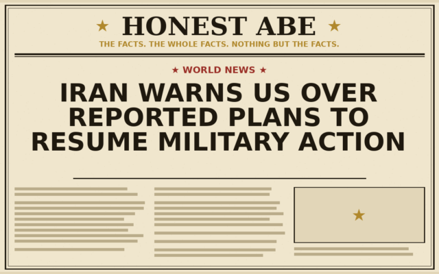 Iran Warns US Over Reported Plans to Resume Military Action