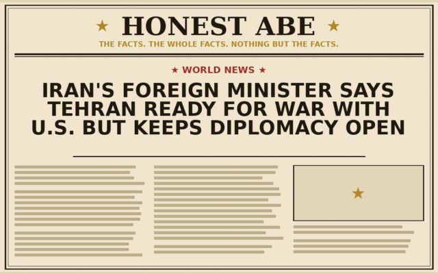 Iran’s Foreign Minister Says Tehran Ready for War With U.S. but Keeps Diplomacy Open