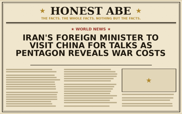 Iran’s Foreign Minister to Visit China for Talks as Pentagon Reveals War Costs