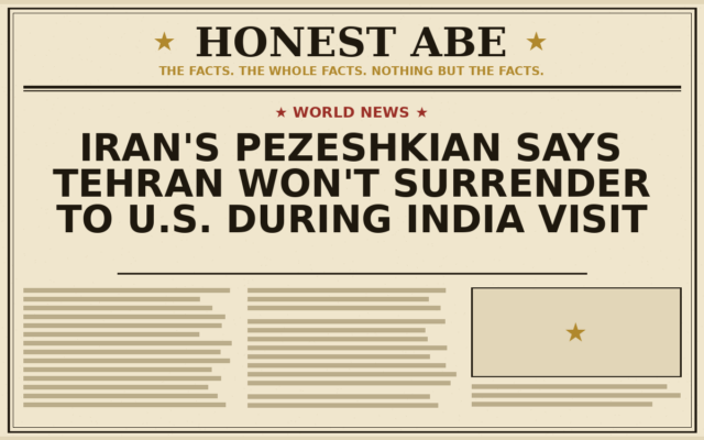 Iran’s Pezeshkian Says Tehran Won’t Surrender to U.S. During India Visit
