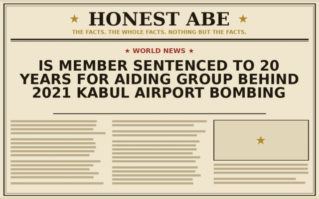 IS Member Sentenced to 20 Years for Aiding Group Behind 2021 Kabul Airport Bombing