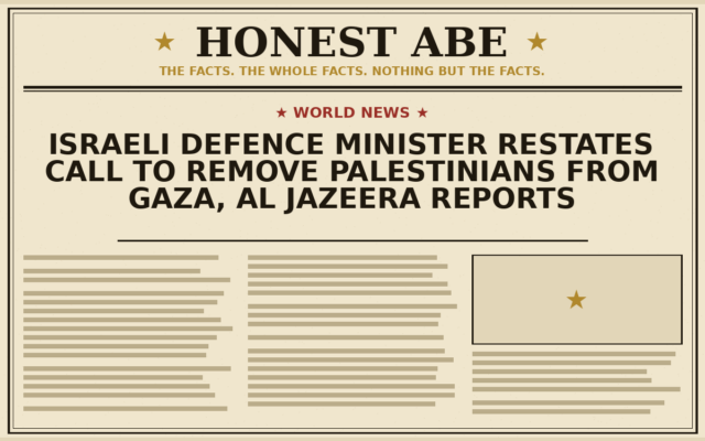 Israeli Defence Minister Restates Call to Remove Palestinians From Gaza, Al Jazeera Reports