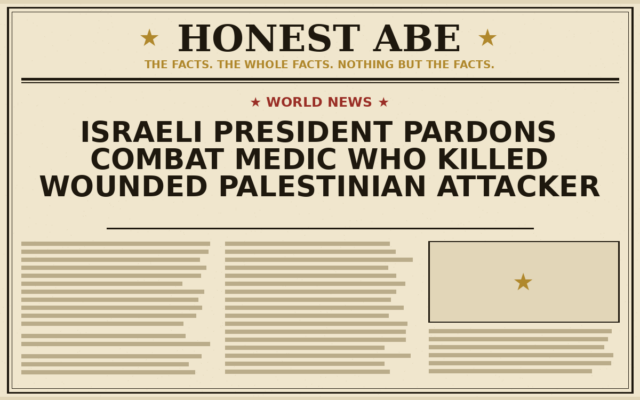 Israeli President Pardons Combat Medic Who Killed Wounded Palestinian Attacker