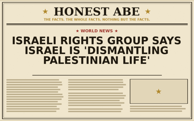Israeli Rights Group Says Israel Is ‘Dismantling Palestinian Life’