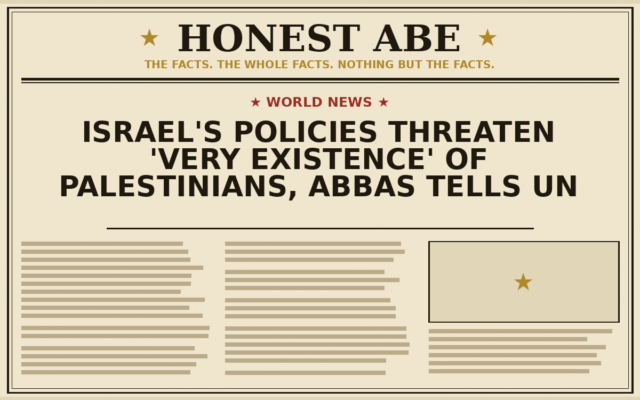 Israel’s Policies Threaten ‘Very Existence’ of Palestinians, Abbas Tells UN