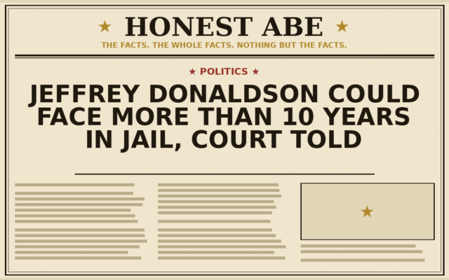 Jeffrey Donaldson Could Face More Than 10 Years in Jail, Court Told