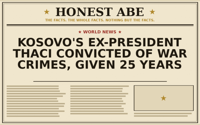 Kosovo’s Ex-President Thaci Convicted of War Crimes, Given 25 Years