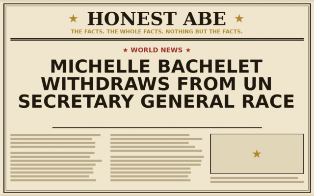 Michelle Bachelet Withdraws From UN Secretary General Race