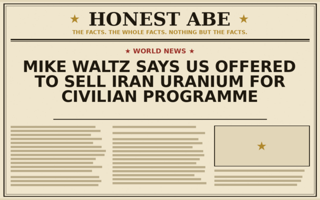 Mike Waltz Says US Offered to Sell Iran Uranium for Civilian Programme