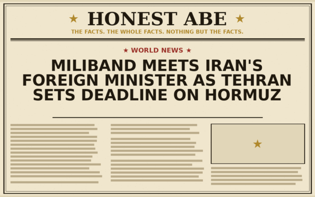 Miliband Meets Iran’s Foreign Minister as Tehran Sets Deadline on Hormuz