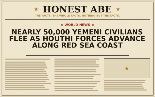 Nearly 50,000 Yemeni Civilians Flee as Houthi Forces Advance Along Red Sea Coast