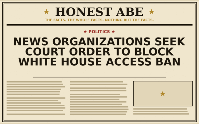 News Organizations Seek Court Order to Block White House Access Ban