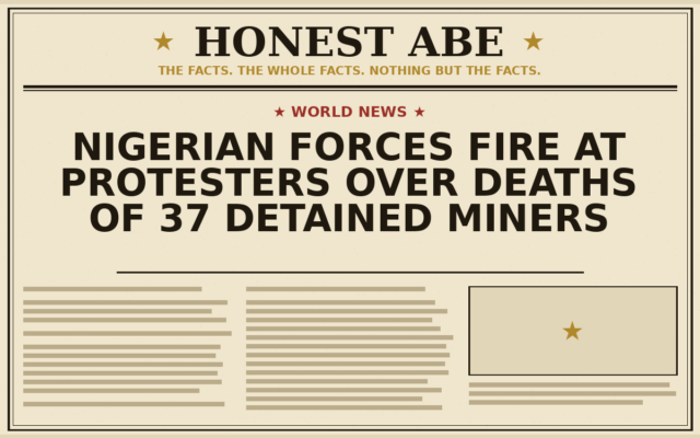 Nigerian Forces Fire at Protesters Over Deaths of 37 Detained Miners