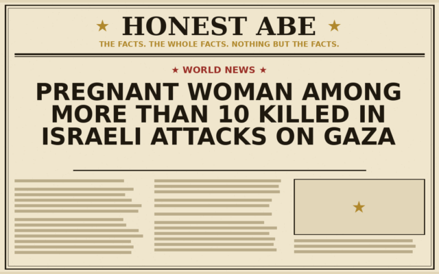Pregnant Woman Among More Than 10 Killed in Israeli Attacks on Gaza
