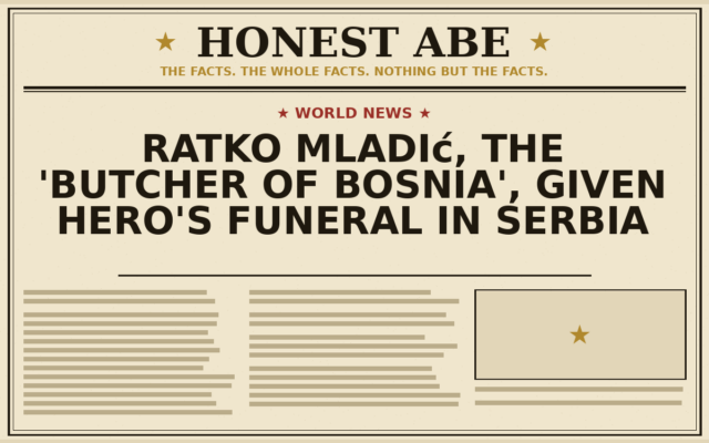 Ratko Mladić, the ‘Butcher of Bosnia’, Given Hero’s Funeral in Serbia