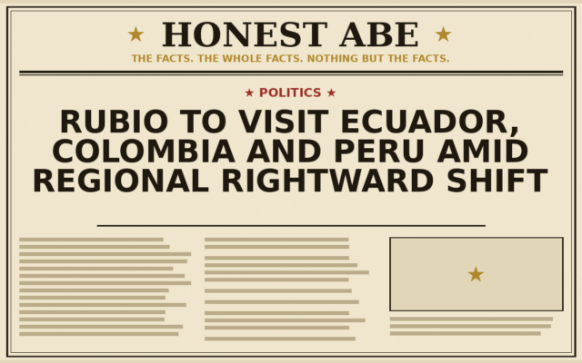 Rubio to Visit Ecuador, Colombia and Peru Amid Regional Rightward Shift