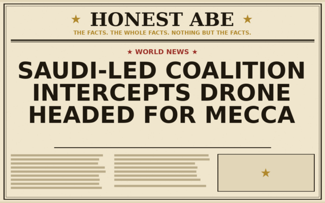 Saudi-Led Coalition Intercepts Drone Headed for Mecca