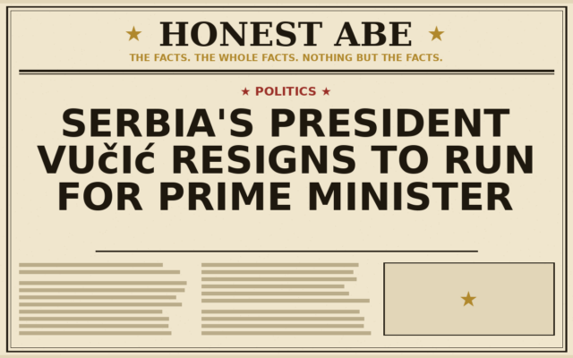 Serbia’s President Vučić Resigns to Run for Prime Minister