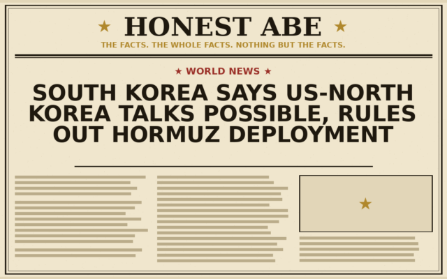 South Korea Says US-North Korea Talks Possible, Rules Out Hormuz Deployment