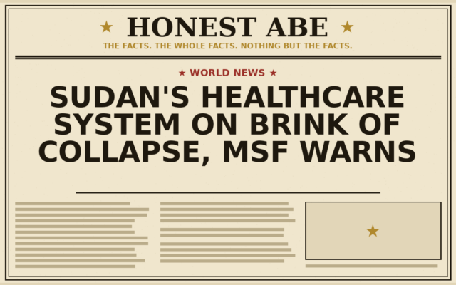 Sudan’s Healthcare System on Brink of Collapse, MSF Warns