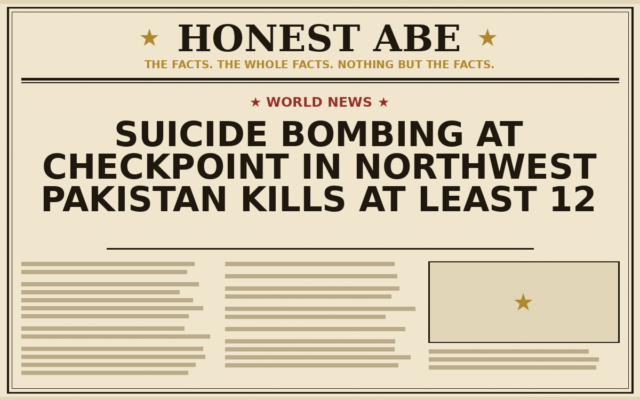 Suicide Bombing at Checkpoint in Northwest Pakistan Kills at Least 12