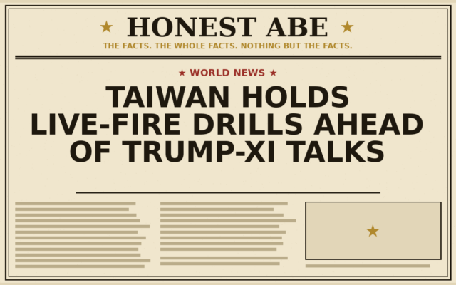 Taiwan Holds Live-Fire Drills Ahead of Trump-Xi Talks