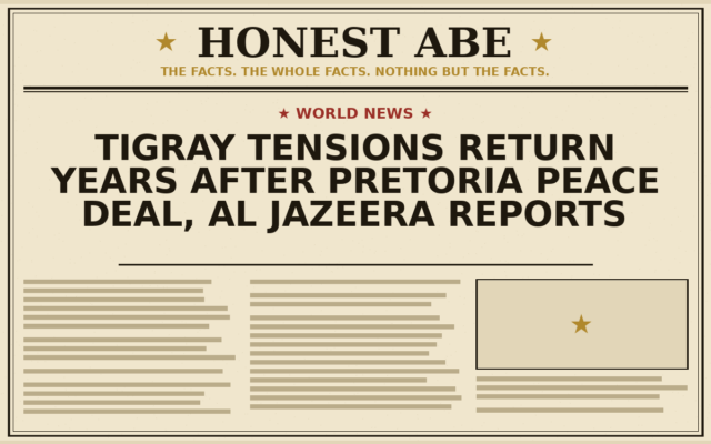 Tigray Tensions Return Years After Pretoria Peace Deal, Al Jazeera Reports