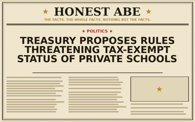 Treasury Proposes Rules Threatening Tax-Exempt Status of Private Schools