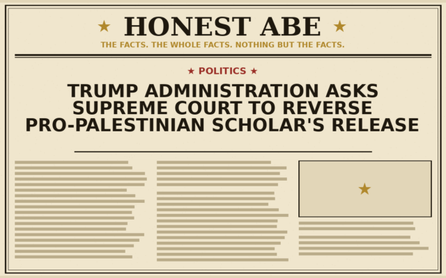 Trump Administration Asks Supreme Court to Reverse Pro-Palestinian Scholar’s Release
