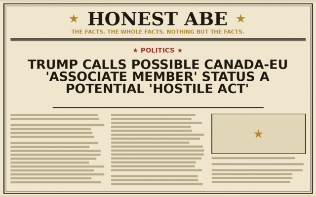 Trump Calls Possible Canada-EU ‘Associate Member’ Status a Potential ‘Hostile Act’
