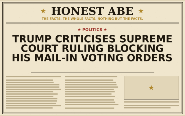 Trump Criticises Supreme Court Ruling Blocking His Mail-In Voting Orders