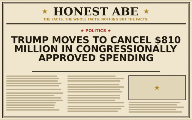 Trump Moves to Cancel $810 Million in Congressionally Approved Spending