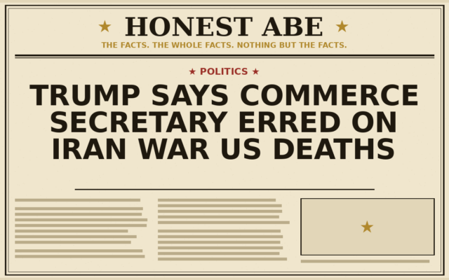 Trump Says Commerce Secretary Erred on Iran War US Deaths