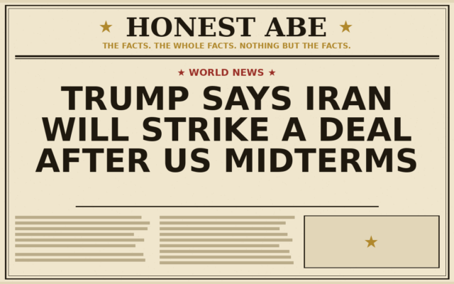 Trump Says Iran Will Strike a Deal After US Midterms