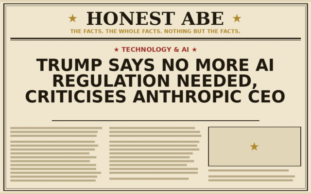 Trump Says No More AI Regulation Needed, Criticises Anthropic CEO