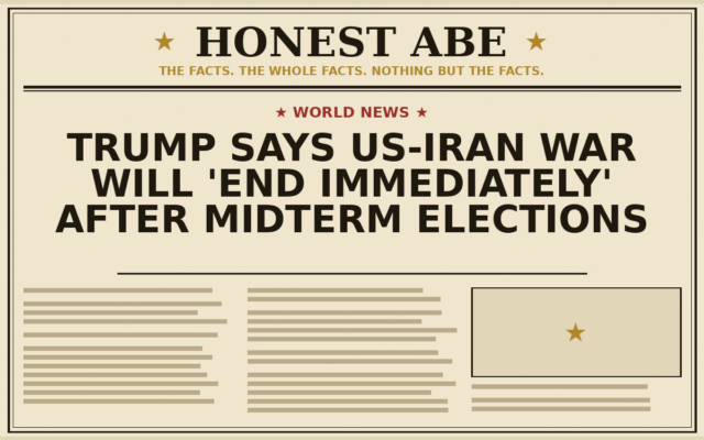Trump Says US-Iran War Will ‘End Immediately’ After Midterm Elections