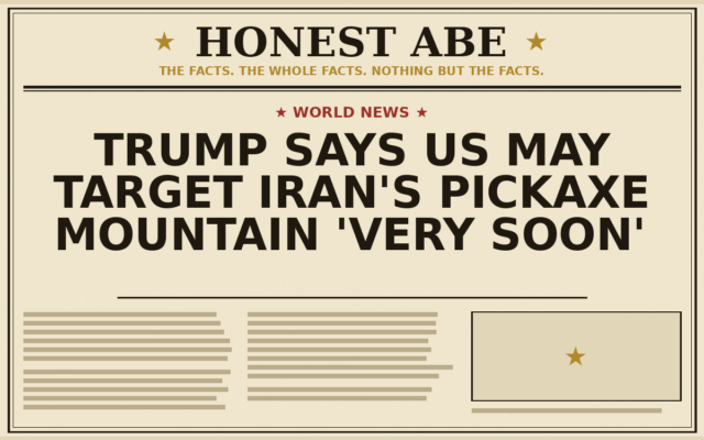 Trump Says US May Target Iran’s Pickaxe Mountain ‘Very Soon’