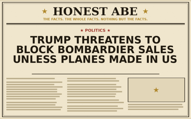 Trump Threatens to Block Bombardier Sales Unless Planes Made in US
