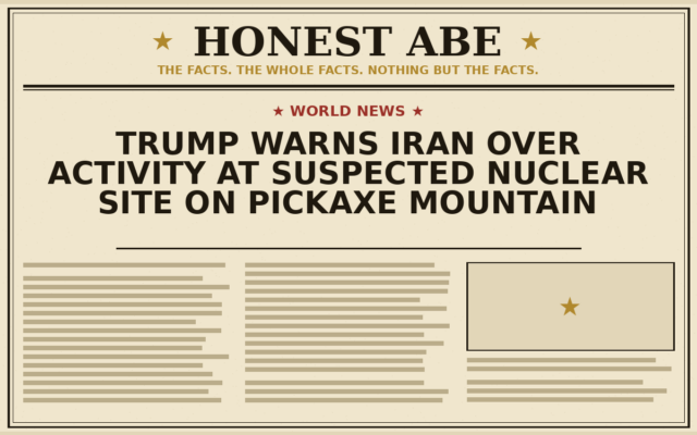 Trump Warns Iran Over Activity at Suspected Nuclear Site on Pickaxe Mountain
