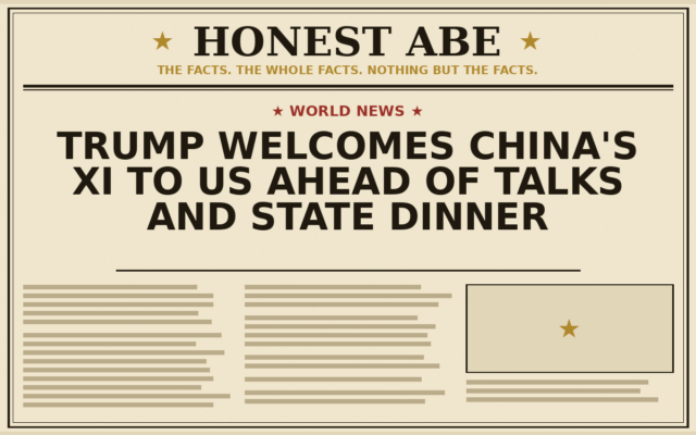 Trump Welcomes China’s Xi to US Ahead of Talks and State Dinner
