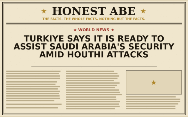 Turkiye Says It Is Ready to Assist Saudi Arabia’s Security Amid Houthi Attacks