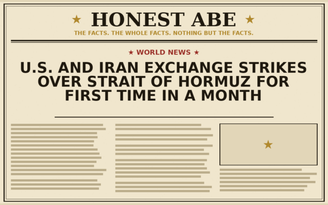 U.S. and Iran Exchange Strikes Over Strait of Hormuz for First Time in a Month