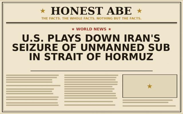 U.S. Plays Down Iran’s Seizure of Unmanned Sub in Strait of Hormuz